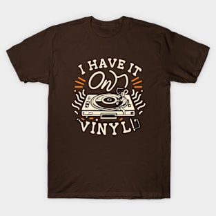 I Have It on Vinyl - Retro Music Lover Vintage Vinyl Records T-Shirt